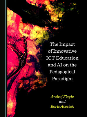 cover image of The Impact of Innovative ICT Education and AI on the Pedagogical Paradigm